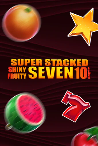 Shiny Fruity Seven 10 Lines Super Stacked играть онлайн | Казино ПокерДом без регистрации