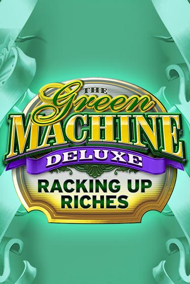 The Green Machine Deluxe Racking Up Riches играть онлайн | Казино ПокерДом без регистрации